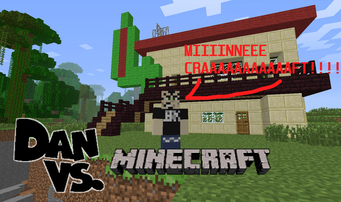 Dan Vs Minecraft by Pizzaface4372